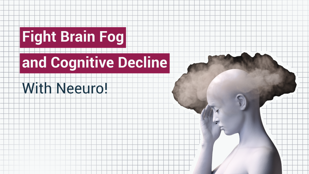 Is Brain Fog Affecting You Learn The Science Behind It And How Neeuro Can Help 